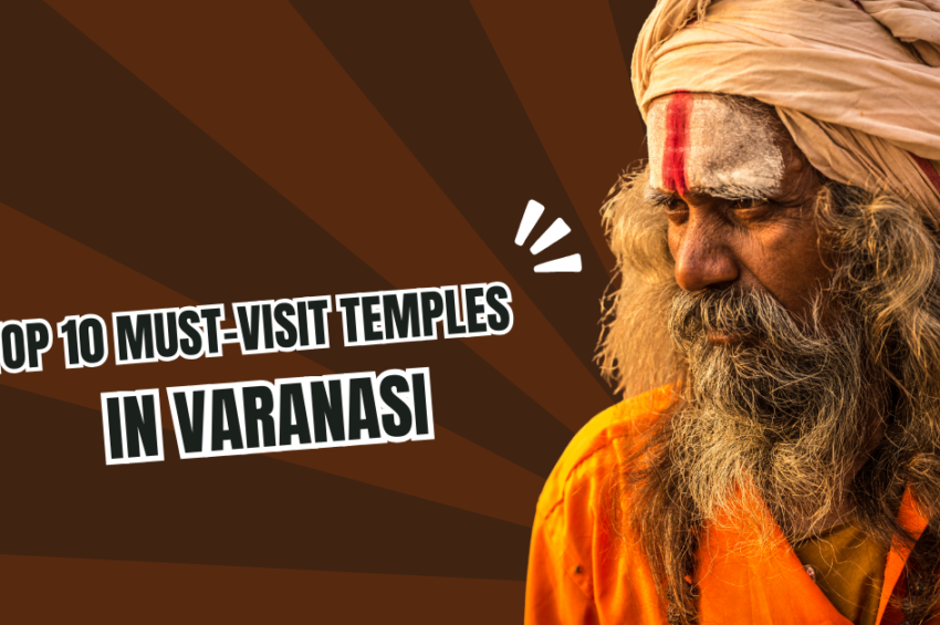 Top 10 Must-Visit Temples in Varanasi